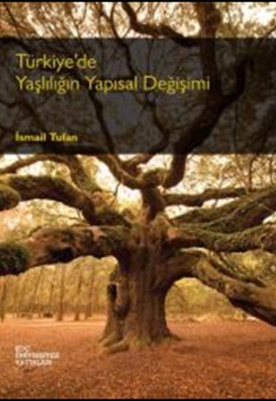 Türkiyede Yaşlılığın Yapısal Değişimi Türkiyede Yaşlılığın Yapısal Değişimi