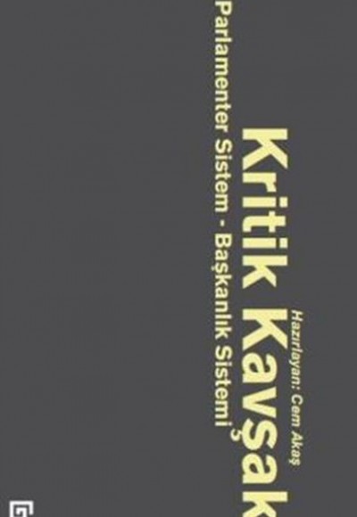 Kritik Kavşak Parlamenter Sistem Başkanlık Sistemi Kritik Kavşak Parlamenter Sistem Başkanlık Sistemi
