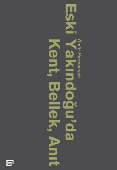 Eski Yakındoğuda Kent, Bellek, Anıt Eski Yakındoğuda Kent, Bellek, Anıt