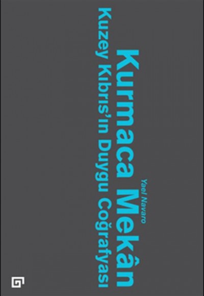 Kurmaca Mekan Kuzey Kıbrıs’ın Duygu Coğrafyası Kurmaca Mekan Kuzey Kıbrıs’ın Duygu Coğrafyası