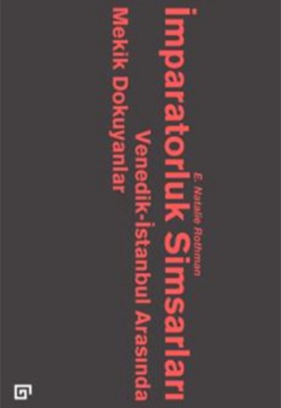 İmparatorluk Simsarları - Venedik-İstanbul Arasında Mekik Dokuyanlar İmparatorluk Simsarları - Venedik-İstanbul Arasında Mekik Dokuyanlar