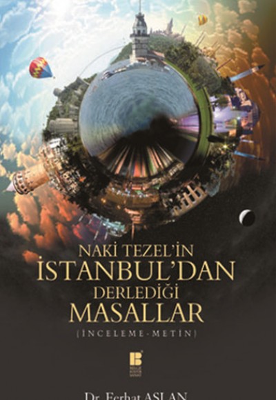 Naki Tezel'in İstanbul'dan Derlediği Masallar Naki Tezel'in İstanbul'dan Derlediği Masallar