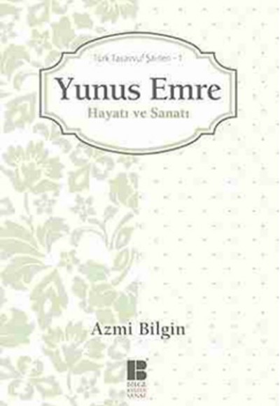 Yunus Emre / Hayatı ve Sanatı Türk Tasavvuf Şairleri 1 Yunus Emre / Hayatı ve Sanatı Türk Tasavvuf Şairleri 1