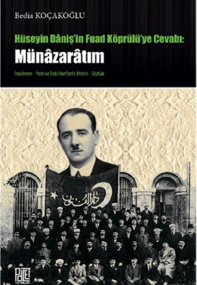 Hüseyin Daniş'in Fuad Köprülü'ye Cevabı: Münazaratım Hüseyin Daniş'in Fuad Köprülü'ye Cevabı: Münazaratım