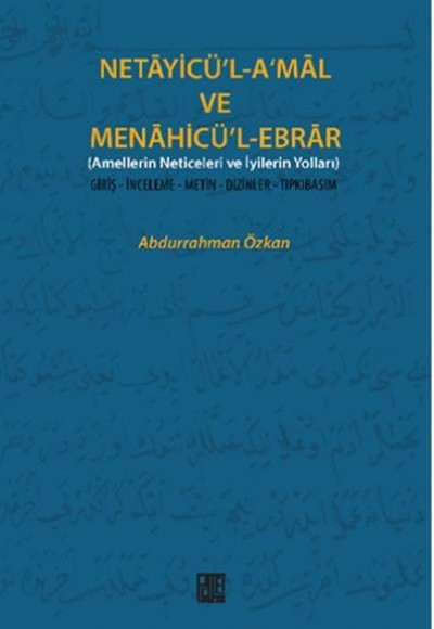 Necayicü'l-A'mal ve Menahicü'l-Ebrar (Amellerin Neticeleri ve İyilerin Yolları) Giriş-İnceleme- Necayicü'l-A'mal ve Menahicü'l-Ebrar (Amellerin Neticeleri ve İyilerin Yolları) Giriş-İnceleme-