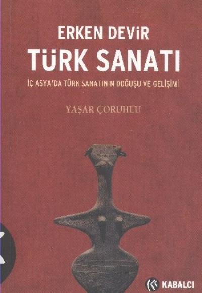 Erken Devir Türk Sanatı Erken Devir Türk Sanatı