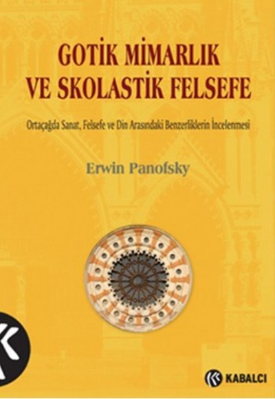 Gotik Mimarlık ve Skolastik Felsefe Gotik Mimarlık ve Skolastik Felsefe