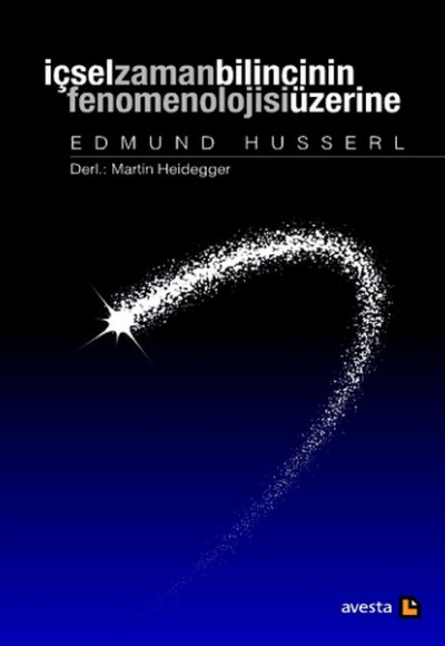 İçsel Zaman Bilincinin Fenomenolojisi Üzerine İçsel Zaman Bilincinin Fenomenolojisi Üzerine