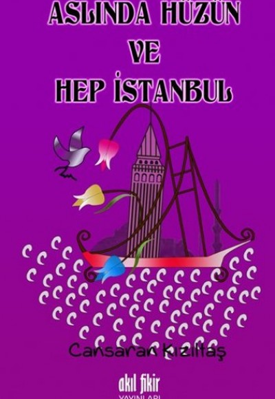 Aslında Hüzün ve Hep İstanbul Aslında Hüzün ve Hep İstanbul