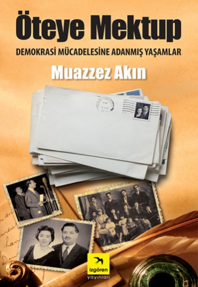 Öteye Mektup Demokrasi Mücadelesine Adanmış Yaşamlar Öteye Mektup Demokrasi Mücadelesine Adanmış Yaşamlar