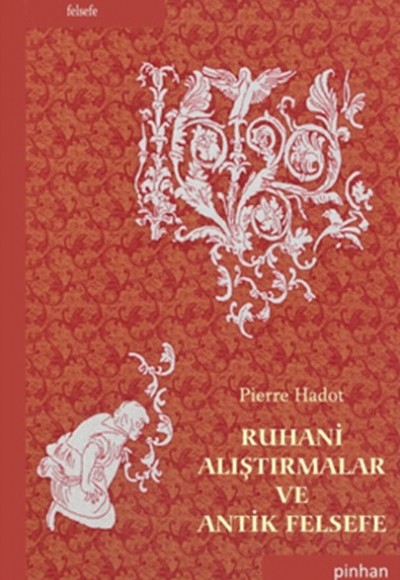 Ruhani Alıştırmalar ve Antik Felsefe Ruhani Alıştırmalar ve Antik Felsefe
