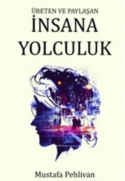 Üreten ve Paylaşan İnsana Yolculuk Üreten ve Paylaşan İnsana Yolculuk