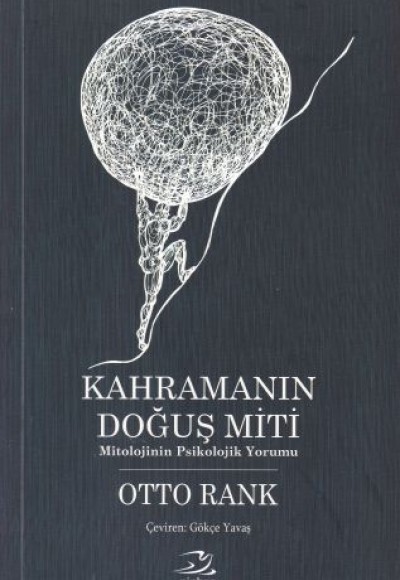 Kahramanın Doğuş Miti - Mitolojinin Psikolojik Yorumu Kahramanın Doğuş Miti - Mitolojinin Psikolojik Yorumu