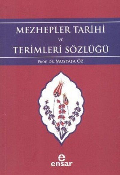 Mezhepler Tarihi ve Terimleri Sözlüğü Mezhepler Tarihi ve Terimleri Sözlüğü
