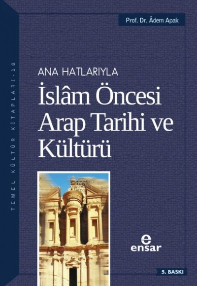 Anahatlarıyla İslam Öncesi Arap Tarihi ve Kültürü Anahatlarıyla İslam Öncesi Arap Tarihi ve Kültürü