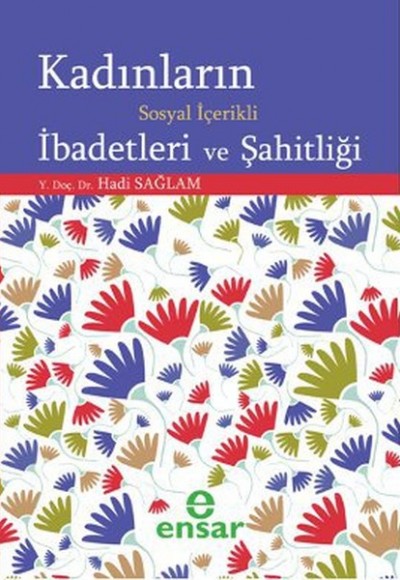 Kadınların Sosyal İçerikli İbadetleri ve Şahitliği Kadınların Sosyal İçerikli İbadetleri ve Şahitliği