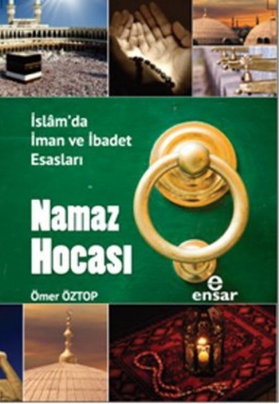 Namaz Hocası İslam'da İman ve İbadet Esasları Namaz Hocası İslam'da İman ve İbadet Esasları
