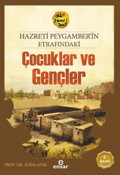 Hazreti Peygamberimizin Etrafındaki Çocuklar ve Gençler Hazreti Peygamberimizin Etrafındaki Çocuklar ve Gençler