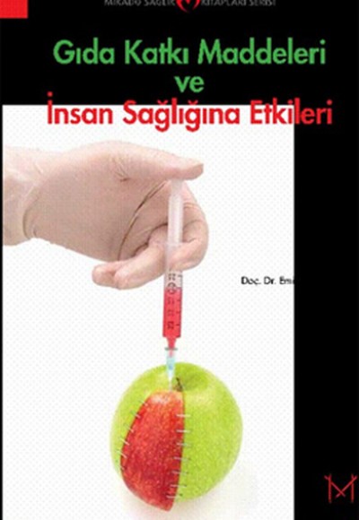 Gıda Katkı Maddeleri ve İnsan Sağlığına Etkileri Gıda Katkı Maddeleri ve İnsan Sağlığına Etkileri