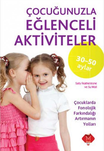 Çocuğunuzla Eğlenceli Aktiviteler 30-50 Ay Çocuğunuzla Eğlenceli Aktiviteler 30-50 Ay