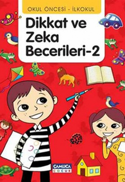 Okul Öncesi - İlkokul Dikkat ve Zeka Becerileri -2 Okul Öncesi - İlkokul Dikkat ve Zeka Becerileri -2