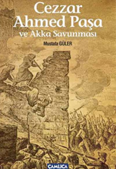 Cezzar Ahmed Paşa ve Akka Savunması Cezzar Ahmed Paşa ve Akka Savunması