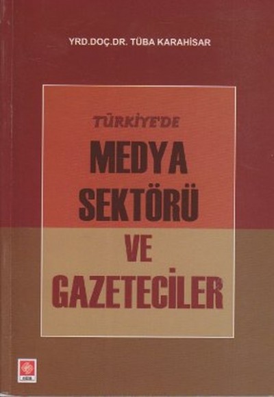 Türkiye'de Medya Sektörü ve Gazeteciler Türkiye'de Medya Sektörü ve Gazeteciler