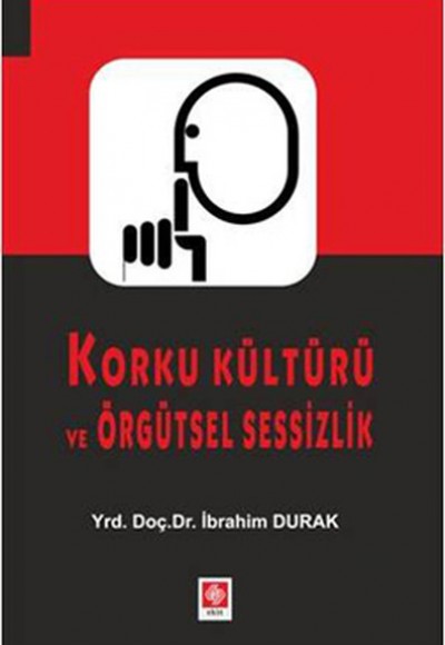 Korku Kültürü ve Örgütsel Sessizlik Korku Kültürü ve Örgütsel Sessizlik