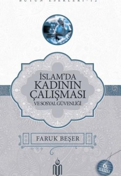 İslamda Kadının Çalışması ve Sosyal Güvenliği İslamda Kadının Çalışması ve Sosyal Güvenliği