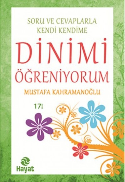 Soru ve Cevaplarla Kendi Kendime Dinimi Öğreniyorum Soru ve Cevaplarla Kendi Kendime Dinimi Öğreniyorum