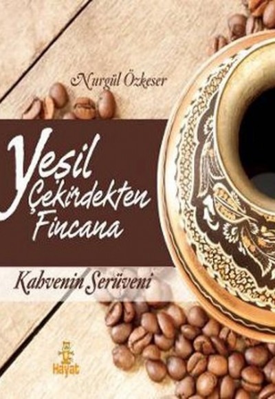 Yeşil Çekirdekten Fincana Kahvenin Serüveni Yeşil Çekirdekten Fincana Kahvenin Serüveni