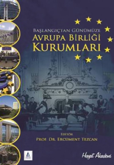 Başlangıçtan Günümüze Avrupa Birliği Kurumları Başlangıçtan Günümüze Avrupa Birliği Kurumları