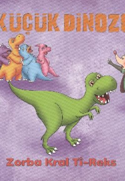 5 Küçük Dinozor - Zorba Kral Ti-Reks 5 Küçük Dinozor - Zorba Kral Ti-Reks