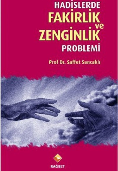 Hadislerde Fakirlik ve Zenginlik Problemi Hadislerde Fakirlik ve Zenginlik Problemi
