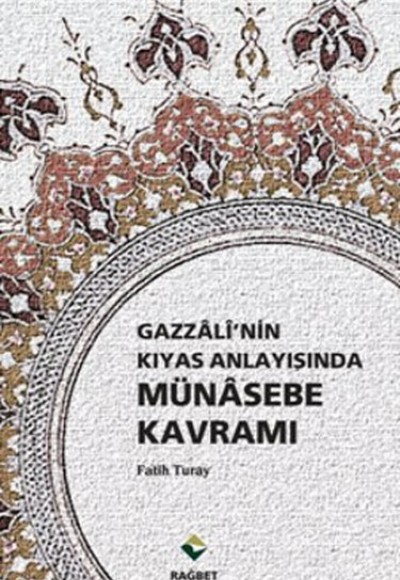 Gazzali'nin Kıyas Anlayışında Münasebe Kavramı Gazzali'nin Kıyas Anlayışında Münasebe Kavramı