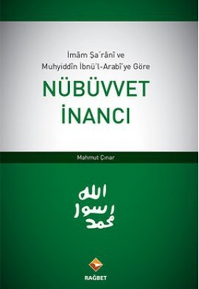 İmam Şarani ve Muhyiddin İbnü'l-Arabi'ye Göre Nübüvvet İnancı İmam Şarani ve Muhyiddin İbnü'l-Arabi'ye Göre Nübüvvet İnancı