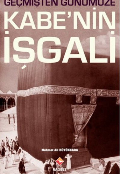 Geçmişten Günümüze Kabe'nin İşgali Geçmişten Günümüze Kabe'nin İşgali