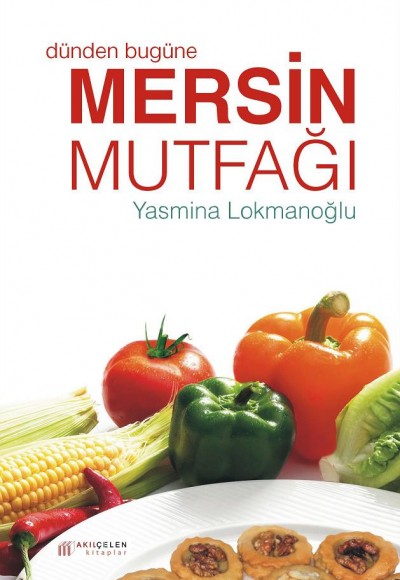 Dünden Bugüne Mersin Mutfağı Dünden Bugüne Mersin Mutfağı