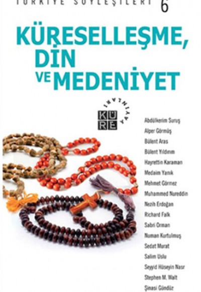 Türkiye Söyleşileri 6 / Küreselleşme Din ve Medeniyet Türkiye Söyleşileri 6 / Küreselleşme Din ve Medeniyet