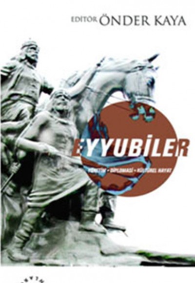 Eyyubiler Yönetim - Diplomasi - Kültürel Hayat Eyyubiler Yönetim - Diplomasi - Kültürel Hayat