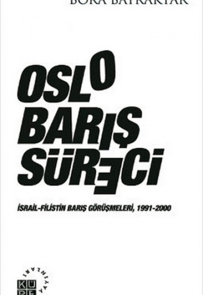 Oslo Barış Süreci İsrail-Filistin Barış Görüşmeleri, 1991-2000 Oslo Barış Süreci İsrail-Filistin Barış Görüşmeleri, 1991-2000