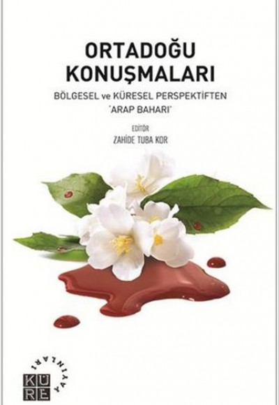 Ortadoğu Konuşmaları Bölgesel ve Küresel Perspektiften Arap Baharı Ortadoğu Konuşmaları Bölgesel ve Küresel Perspektiften Arap Baharı
