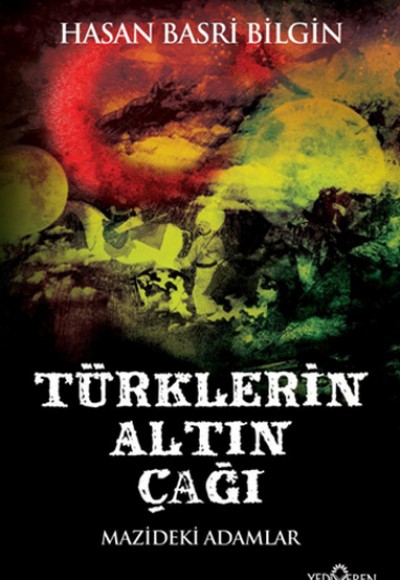 Türklerin Altın Çağı Mazideki Adamlar Türklerin Altın Çağı Mazideki Adamlar