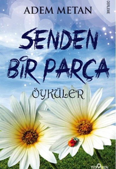 Senden Bir Parça Öyküler Senden Bir Parça Öyküler