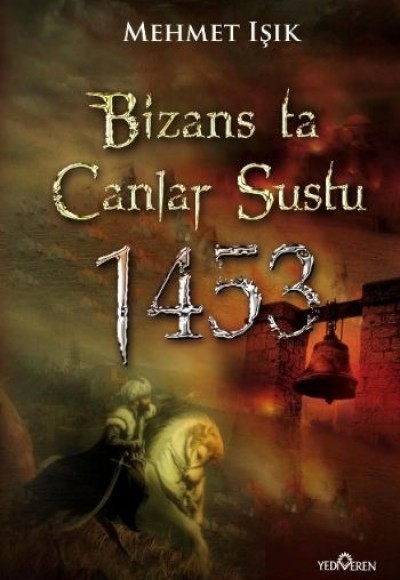 Bizansta Çanlar Sustu 1453 İstanbulun Fethi Bizansta Çanlar Sustu 1453 İstanbulun Fethi
