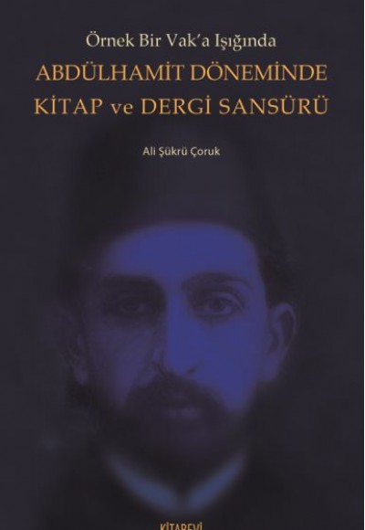 Abdülhamit Döneminde Kitap ve Dergi Sansürü Abdülhamit Döneminde Kitap ve Dergi Sansürü