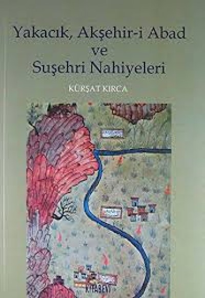 Yakacık, Akşehir-i Abad ve Suşehri Nahiyeleri Yakacık, Akşehir-i Abad ve Suşehri Nahiyeleri