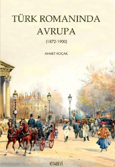 Türk Romanında Avrupa (1872-1900) Türk Romanında Avrupa (1872-1900)