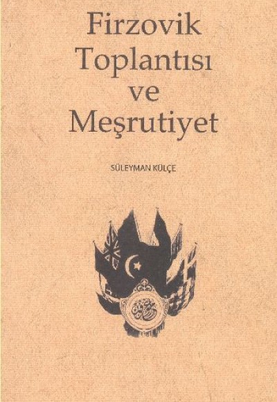 Firzovik Toplantısı ve Meşrutiyet Firzovik Toplantısı ve Meşrutiyet