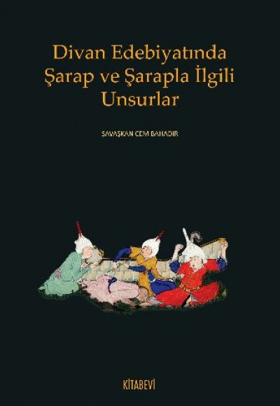 Divan Edebiyatında Şarap ve Şarapla İlgili Unsurlar Divan Edebiyatında Şarap ve Şarapla İlgili Unsurlar